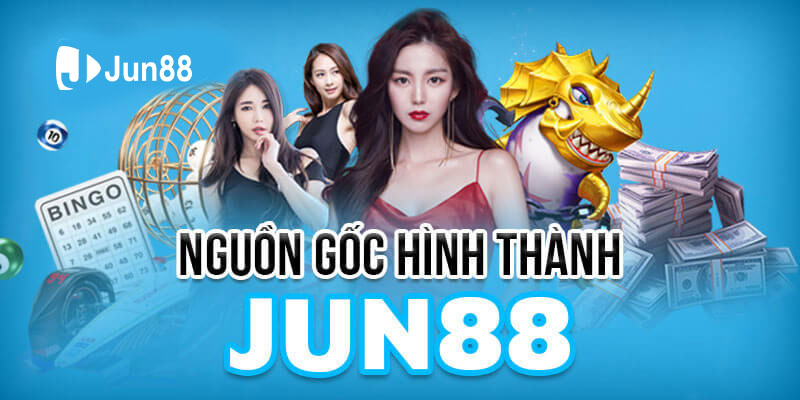 Jun88 | Link Truy Cập Chính Thức Của Nhà Cái 2023 34 Nguồn gốc hình thành Jun88