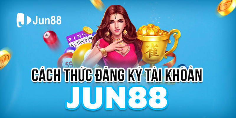Jun88 | Link Truy Cập Chính Thức Của Nhà Cái 2023 42 Cách thức đăng ký tài khoản Jun88